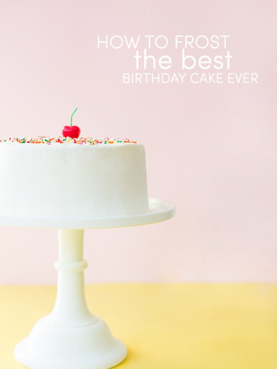 How to Frost the Best Birthday Cake Ever