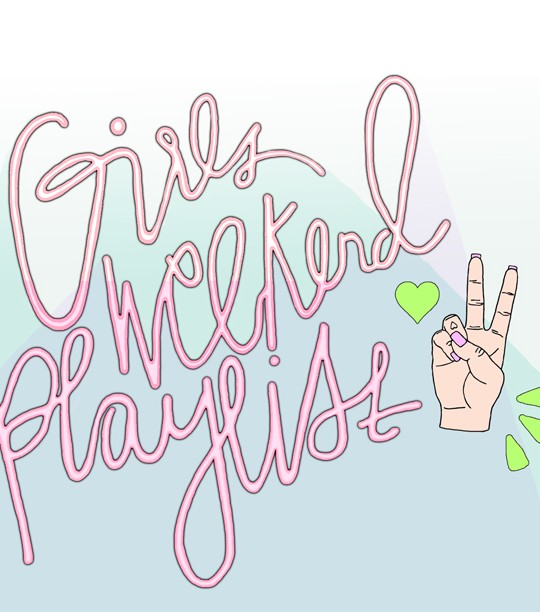 Girls Weekend Playlist