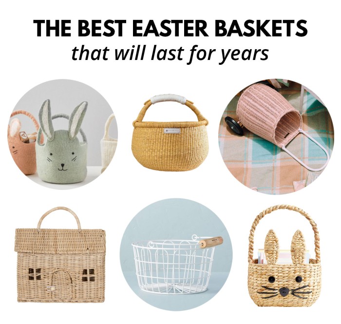 collage of easter baskets with title "the best easter baskets that will last for years"