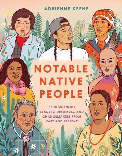 Notable Native People book by Adrienne Keene. Stories of 50 indigenous leaders who shaped our world!